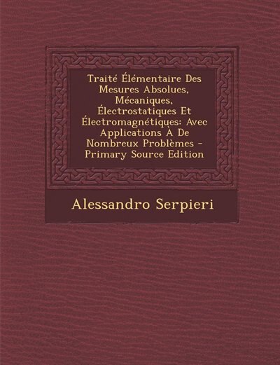 Front cover_Traité Élémentaire Des Mesures Absolues, Mécaniques, Électrostatiques Et Électromagnétiques
