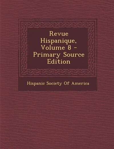 Front cover_Revue Hispanique, Volume 8 - Primary Source Edition