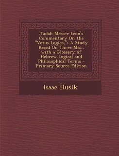 Couverture_Judah Messer Leon's Commentary On the Vetus Logica,