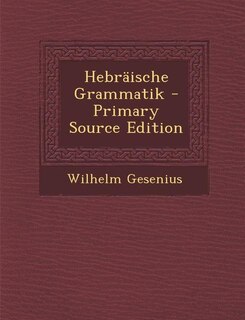 Couverture_Hebräische Grammatik - Primary Source Edition