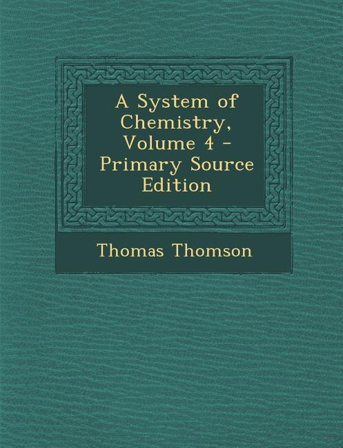 A System of Chemistry, Volume 4 - Primary Source Edition