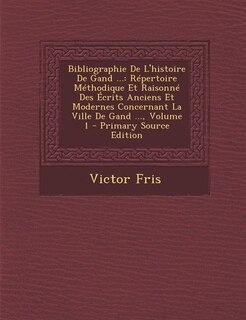 Couverture_Bibliographie De L'histoire De Gand ...