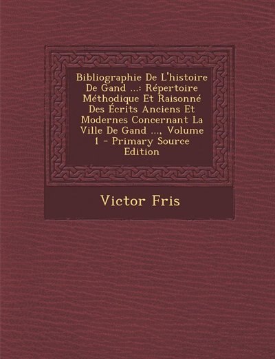 Couverture_Bibliographie De L'histoire De Gand ...