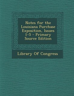 Couverture_Notes for the Louisiana Purchase Exposition, Issues 1-5 - Primary Source Edition