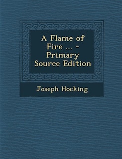 Front cover_A Flame of Fire ... - Primary Source Edition