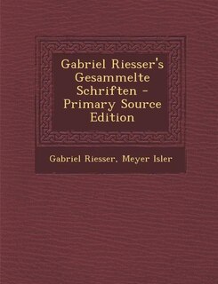 Front cover_Gabriel Riesser's Gesammelte Schriften - Primary Source Edition