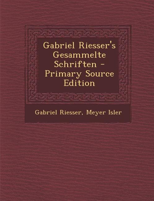 Front cover_Gabriel Riesser's Gesammelte Schriften - Primary Source Edition