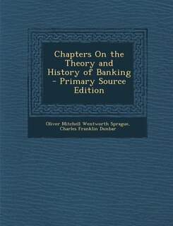 Chapters On the Theory and History of Banking - Primary Source Edition