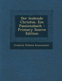 Couverture_Der leidende Christus. Ein Passionsbuch - Primary Source Edition