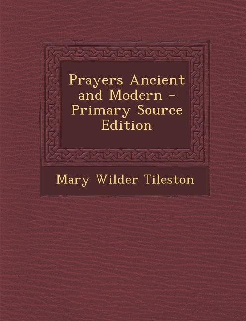 Prayers Ancient and Modern - Primary Source Edition