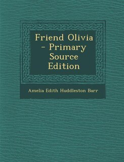 Friend Olivia - Primary Source Edition