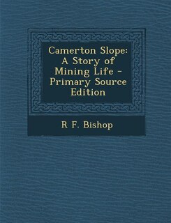 Camerton Slope: A Story of Mining Life - Primary Source Edition