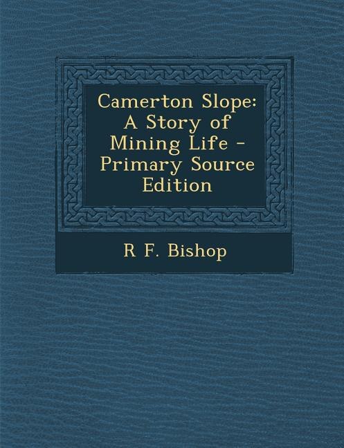 Camerton Slope: A Story of Mining Life - Primary Source Edition