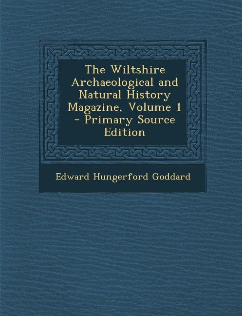 Couverture_The Wiltshire Archaeological and Natural History Magazine, Volume 1 - Primary Source Edition