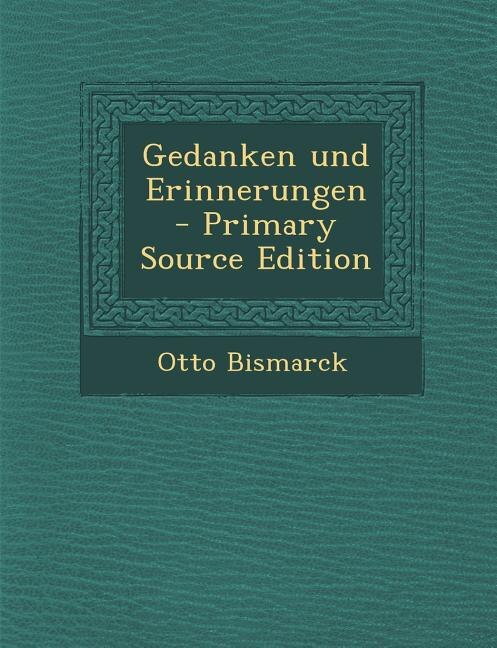 Gedanken und Erinnerungen - Primary Source Edition