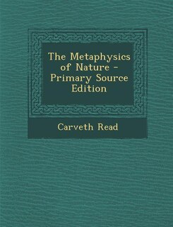 The Metaphysics of Nature - Primary Source Edition