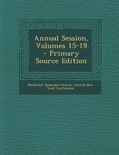 Front cover_Annual Session, Volumes 15-19 - Primary Source Edition