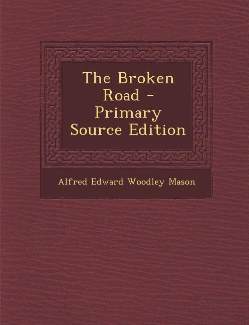 The Broken Road - Primary Source Edition