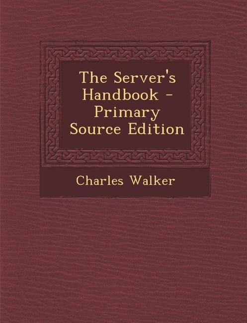Front cover_The Server's Handbook - Primary Source Edition