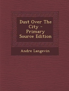 Front cover_Dust Over The City - Primary Source Edition