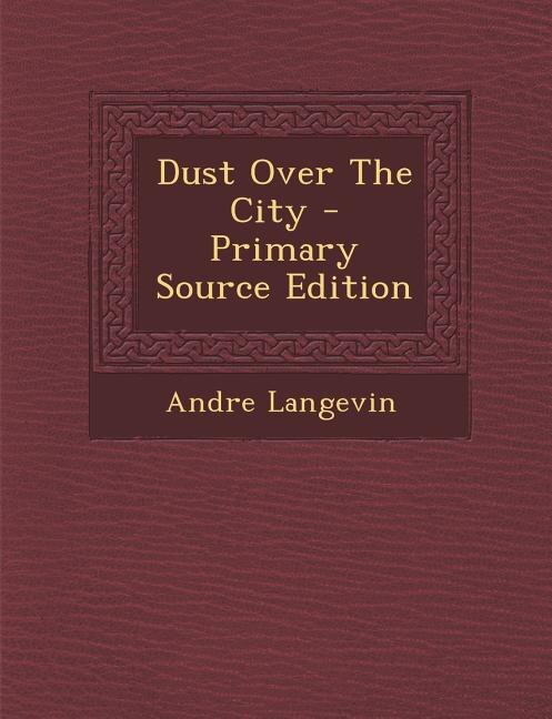 Front cover_Dust Over The City - Primary Source Edition