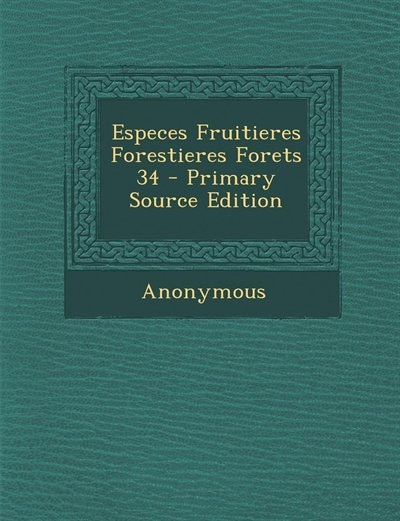 Especes Fruitieres Forestieres Forets 34 - Primary Source Edition