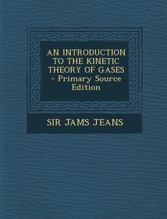 Couverture_AN INTRODUCTION TO THE KINETIC THEORY OF GASES - Primary Source Edition