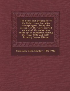 The fauna and geography of the Maldive and Laccadive archipelagoes: being the account of the work carried on and of the collections made by an expedition during the ye