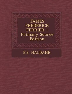 Front cover_JAMES FREDERICK FERRIER - Primary Source Edition