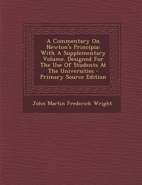 A Commentary On Newton's Principia: With A Supplementary Volume. Designed For The Use Of Students At The Universities - Primary Source