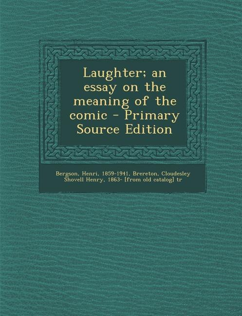 Front cover_Laughter; an essay on the meaning of the comic - Primary Source Edition