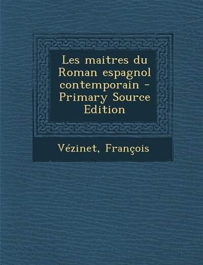 Les maitres du Roman espagnol contemporain - Primary Source Edition