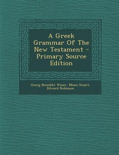 Couverture_A Greek Grammar Of The New Testament - Primary Source Edition