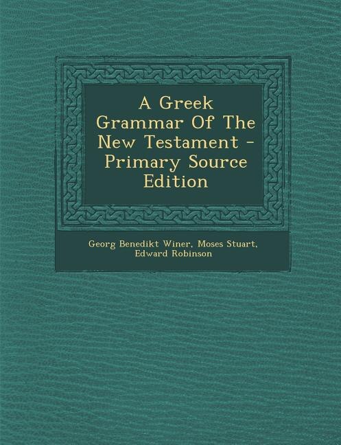 Couverture_A Greek Grammar Of The New Testament - Primary Source Edition