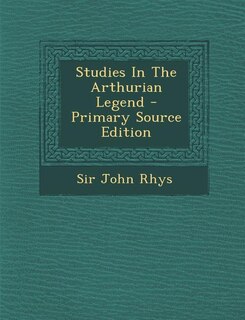 Front cover_Studies In The Arthurian Legend - Primary Source Edition