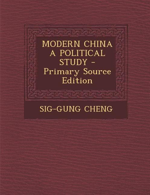 Front cover_MODERN CHINA A POLITICAL STUDY - Primary Source Edition