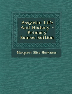 Couverture_Assyrian Life And History - Primary Source Edition