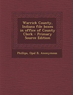 Couverture_Warrick County, Indiana file boxes in office of County Clerk - Primary Source Edition