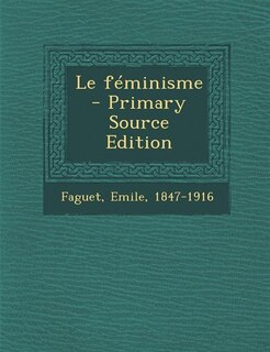 Front cover_Le f&eacute;minisme - Primary Source Edition