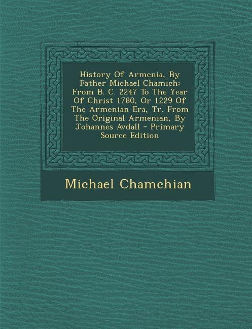 Front cover_History Of Armenia, By Father Michael Chamich
