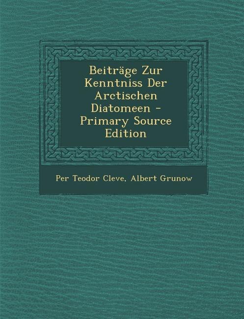 Couverture_Beiträge Zur Kenntniss Der Arctischen Diatomeen - Primary Source Edition