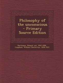 Philosophy of the unconscious - Primary Source Edition