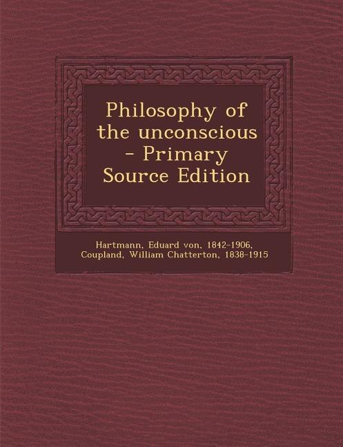 Philosophy of the unconscious - Primary Source Edition