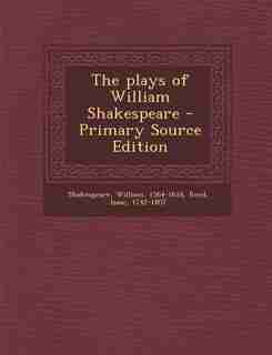 The plays of William Shakespeare by William Shakespeare