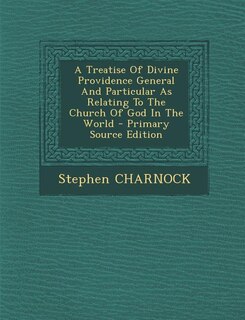 Couverture_A Treatise Of Divine Providence General And Particular As Relating To The Church Of God In The World - Primary Source Edition