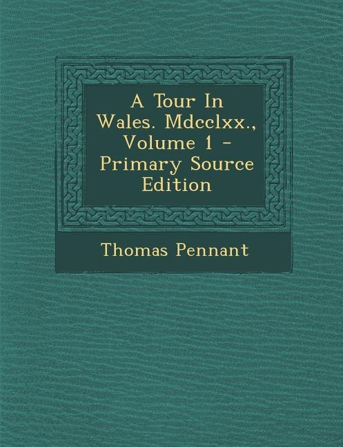 Front cover_A Tour In Wales. Mdcclxx., Volume 1