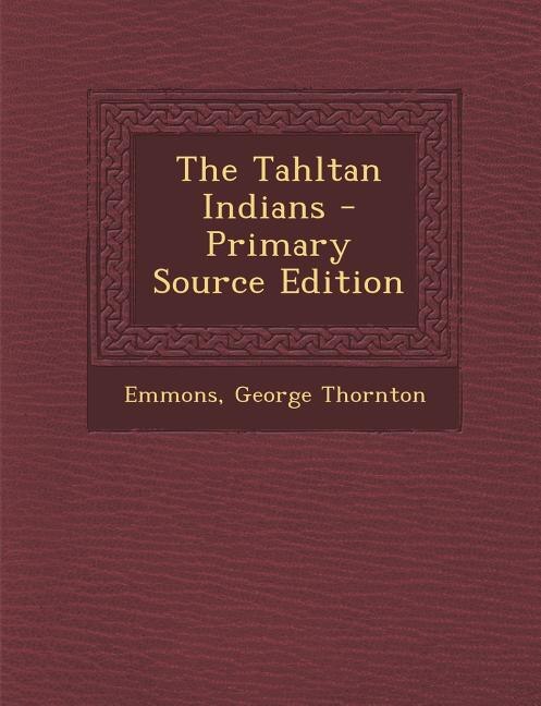 Front cover_The Tahltan Indians - Primary Source Edition