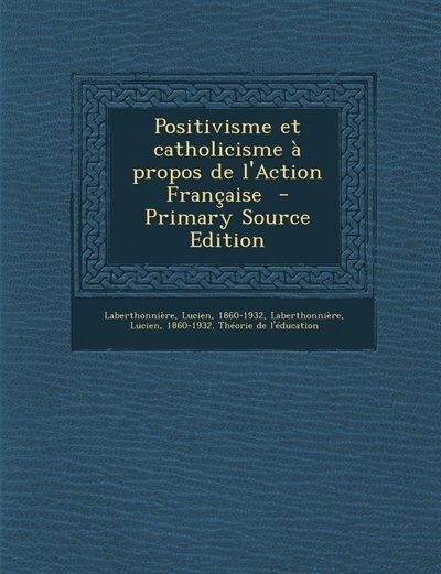 Front cover_Positivisme et catholicisme à propos de l'Action Française  - Primary Source Edition