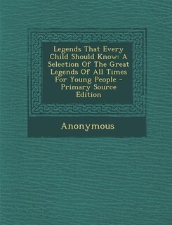 Front cover_Legends That Every Child Should Know