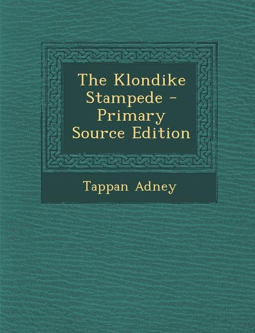 Couverture_The Klondike Stampede - Primary Source Edition